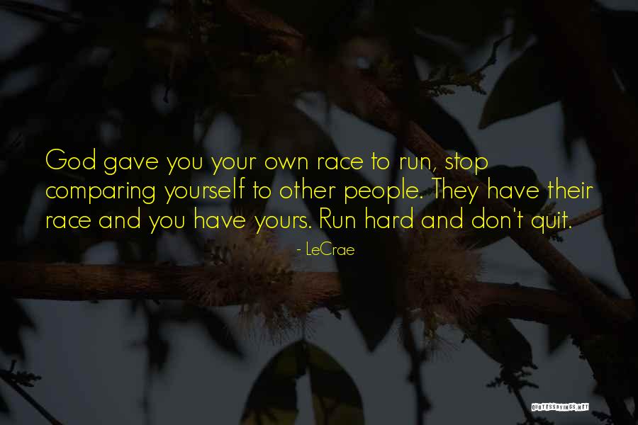 Stop Comparing Yourself With Quotes By LeCrae Stop Comparing Yourself With Quotes By LeCrae