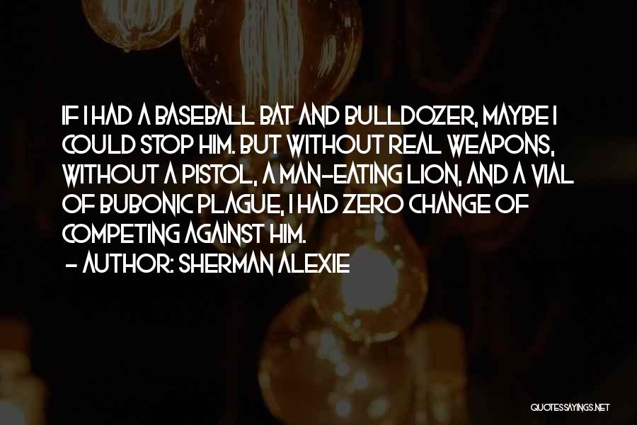 Stop Competing With Me Quotes By Sherman Alexie