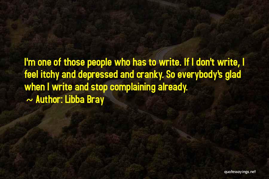 Stop Complaining And Do Something Quotes By Libba Bray