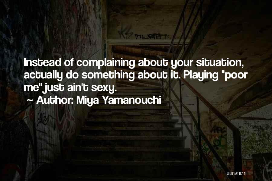 Stop Complaining And Do Something Quotes By Miya Yamanouchi