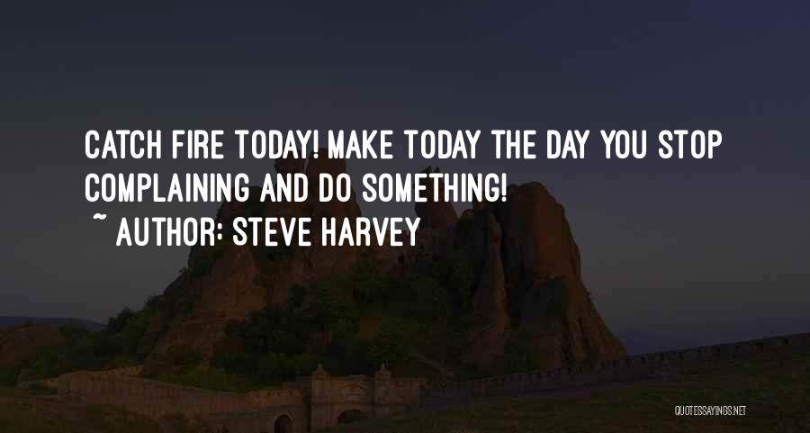 Stop Complaining And Do Something Quotes By Steve Harvey