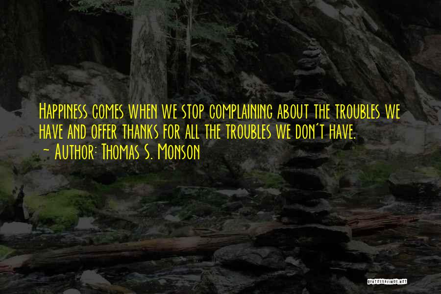Stop Complaining And Do Something Quotes By Thomas S. Monson