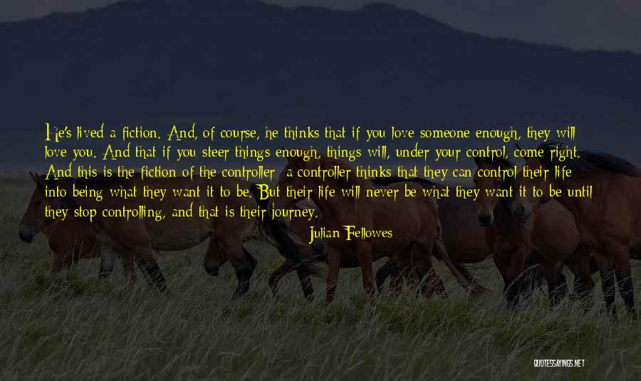 Stop Controlling Others Quotes By Julian Fellowes Stop Controlling Others Quotes By Julian Fellowes
