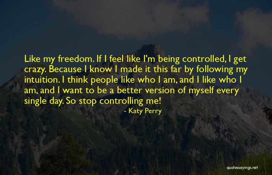 Stop Controlling Others Quotes By Katy Perry