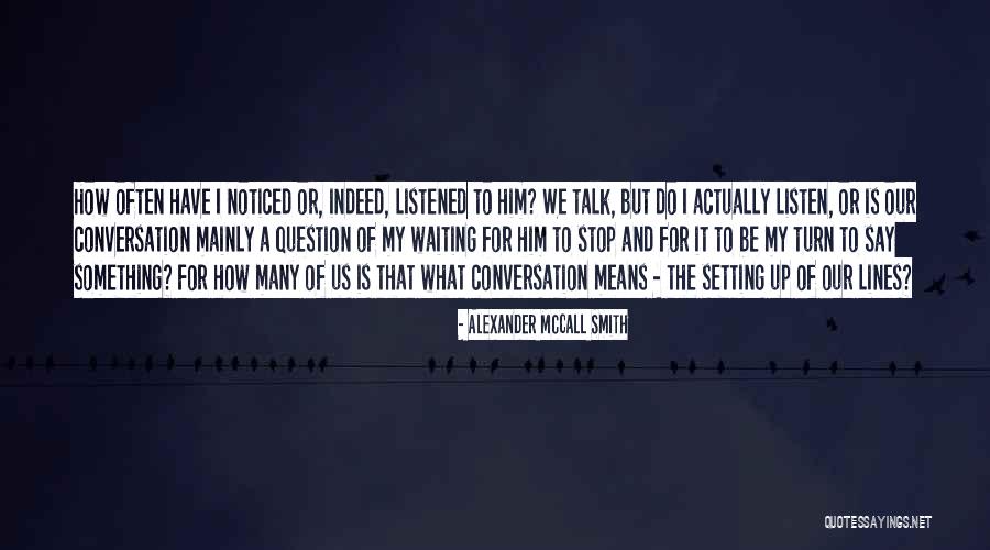 Stop Conversation Quotes By Alexander McCall Smith Stop Conversation Quotes By Alexander McCall Smith