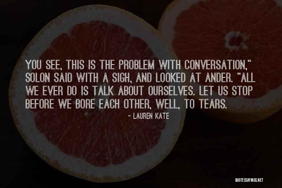 Stop Conversation Quotes By Lauren Kate Stop Conversation Quotes By Lauren Kate