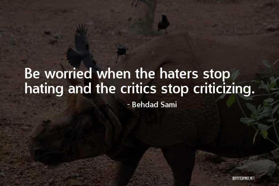Stop Criticizing Quotes By Behdad Sami Stop Criticizing Quotes By Behdad Sami