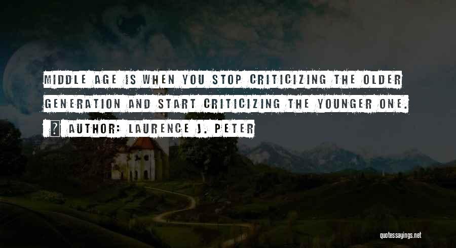Stop Criticizing Quotes By Laurence J. Peter