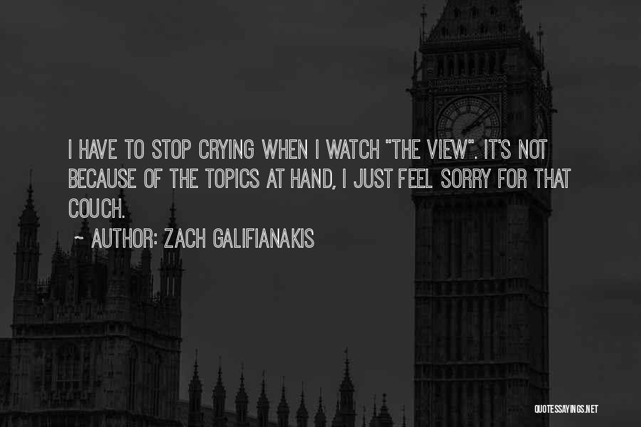 Stop Crying Funny Quotes By Zach Galifianakis
