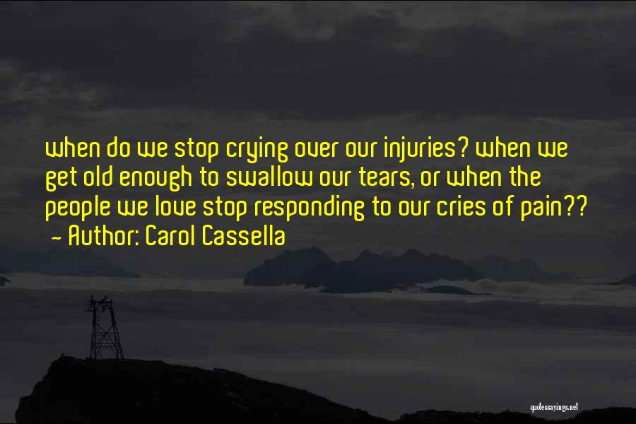 Stop Crying Love Quotes By Carol Cassella