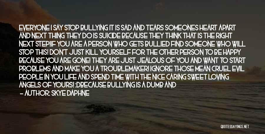 Stop Cyber Bullying Quotes By Skye Daphne