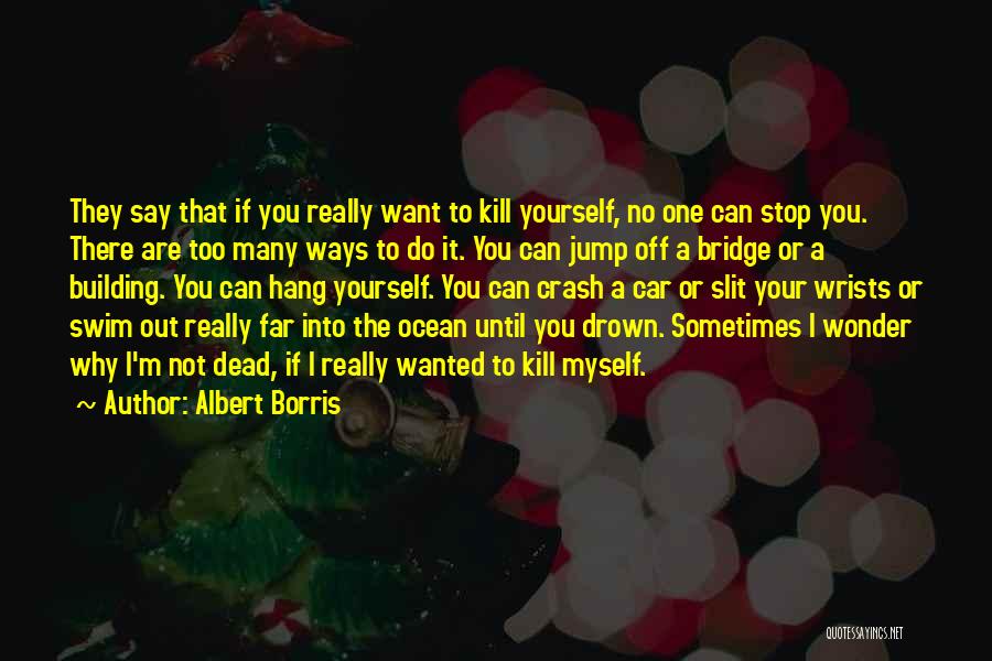 Stop Depression Quotes By Albert Borris