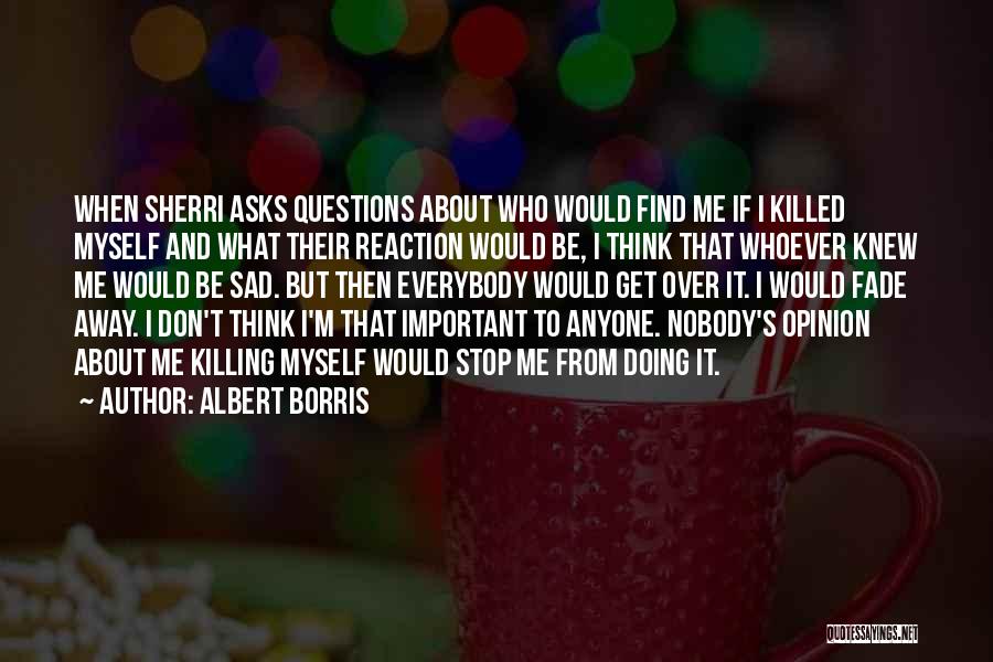 Stop Depression Quotes By Albert Borris
