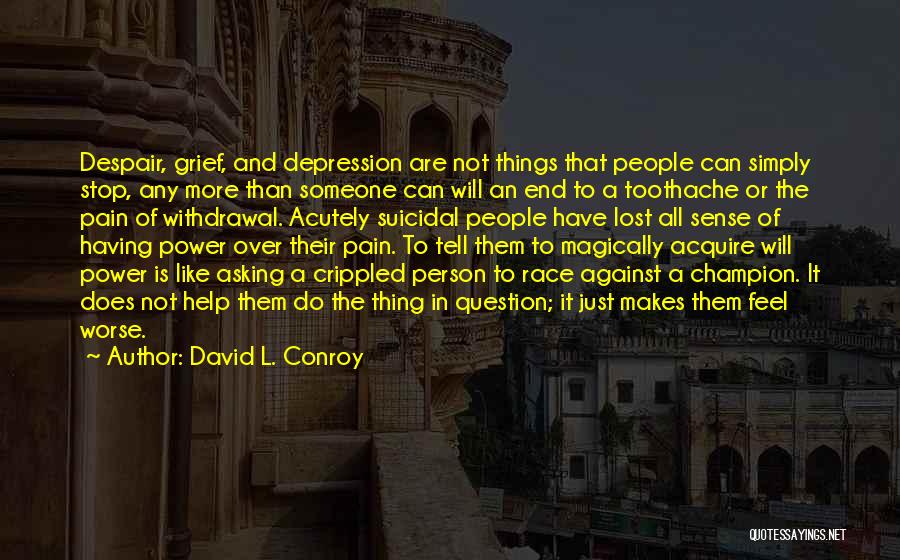 Stop Depression Quotes By David L. Conroy