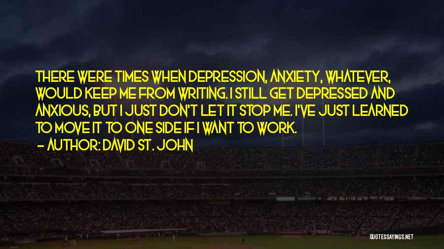 Stop Depression Quotes By David St. John