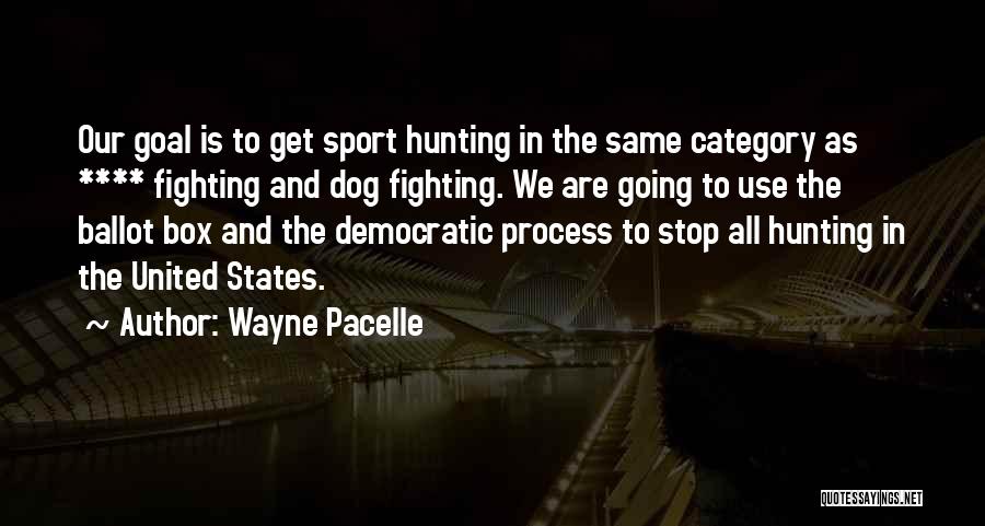 Stop Dog Fighting Quotes By Wayne Pacelle