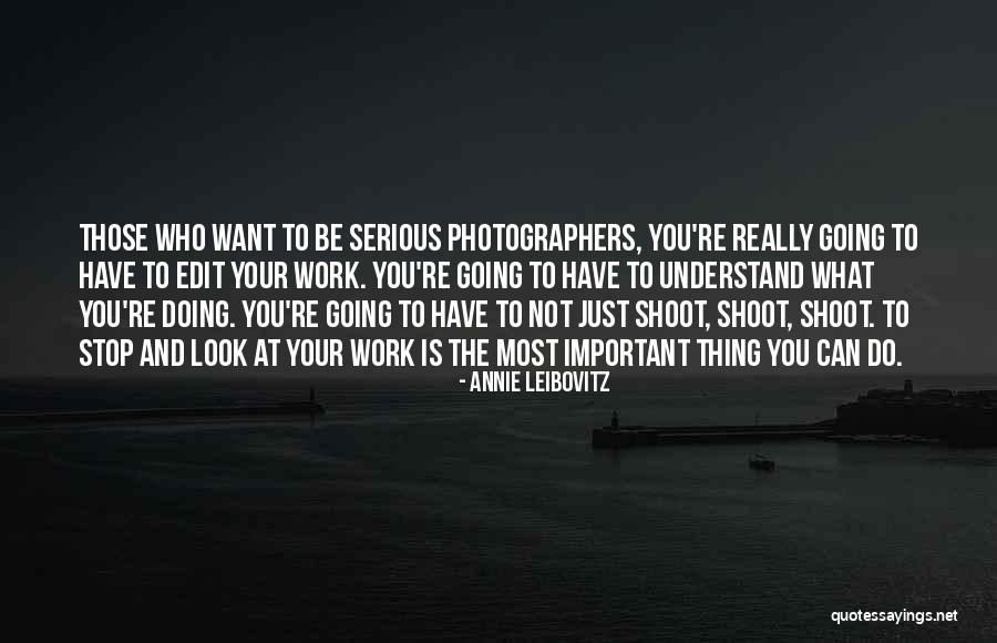 Stop Doing The Most Quotes By Annie Leibovitz Stop Doing The Most Quotes By Annie Leibovitz