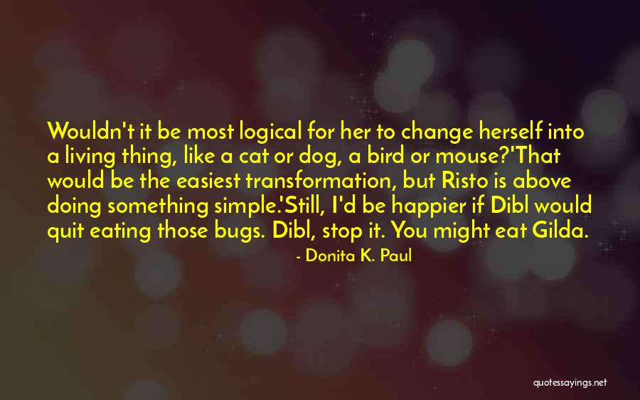 Stop Doing The Most Quotes By Donita K. Paul Stop Doing The Most Quotes By Donita K. Paul