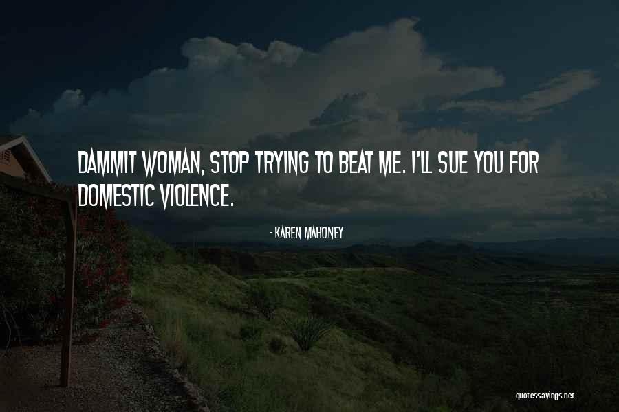 Stop Domestic Violence Quotes By Karen Mahoney