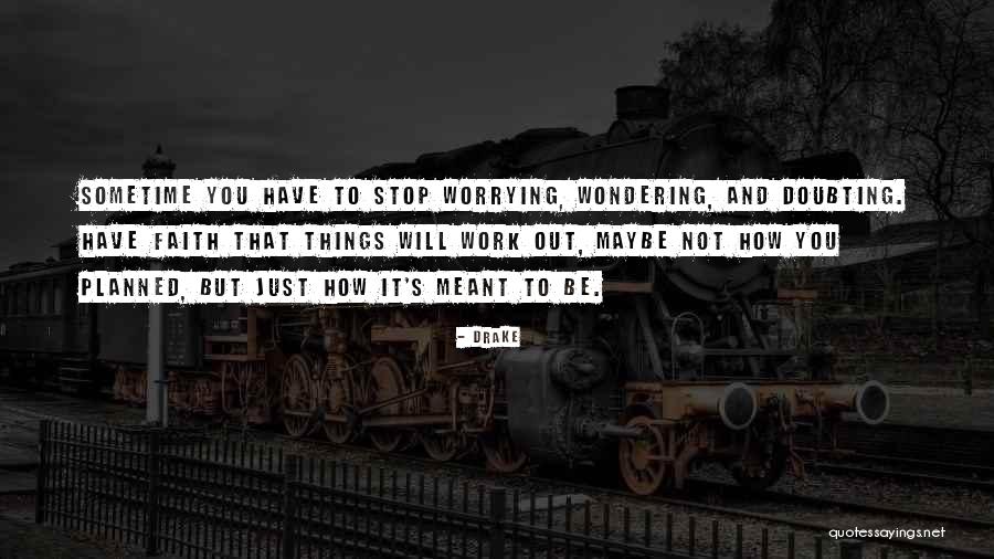Stop Doubting Quotes By Drake Stop Doubting Quotes By Drake