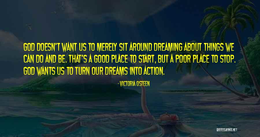 Stop Dreaming And Start Doing Quotes By Victoria Osteen Stop Dreaming And Start Doing Quotes By Victoria Osteen