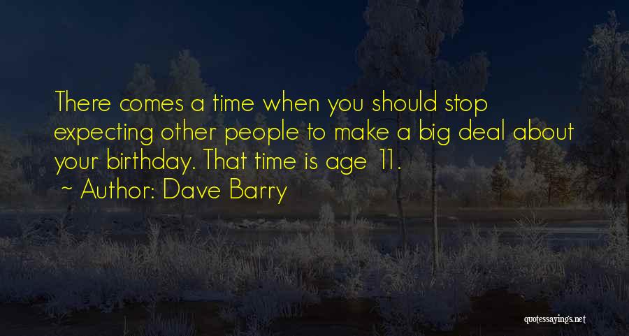 Stop Expecting From Me Quotes By Dave Barry