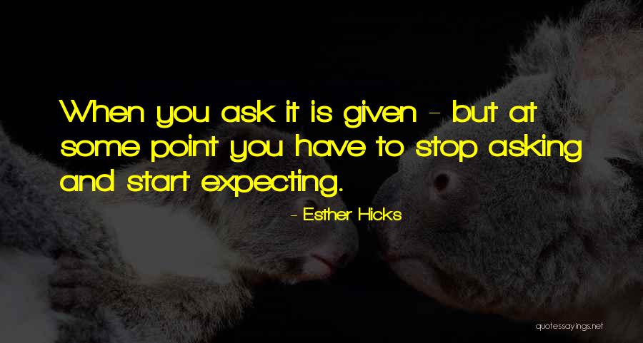 Stop Expecting You From Others Quotes By Esther Hicks Stop Expecting You From Others Quotes By Esther Hicks