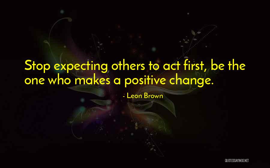 Stop Expecting You From Others Quotes By Leon Brown