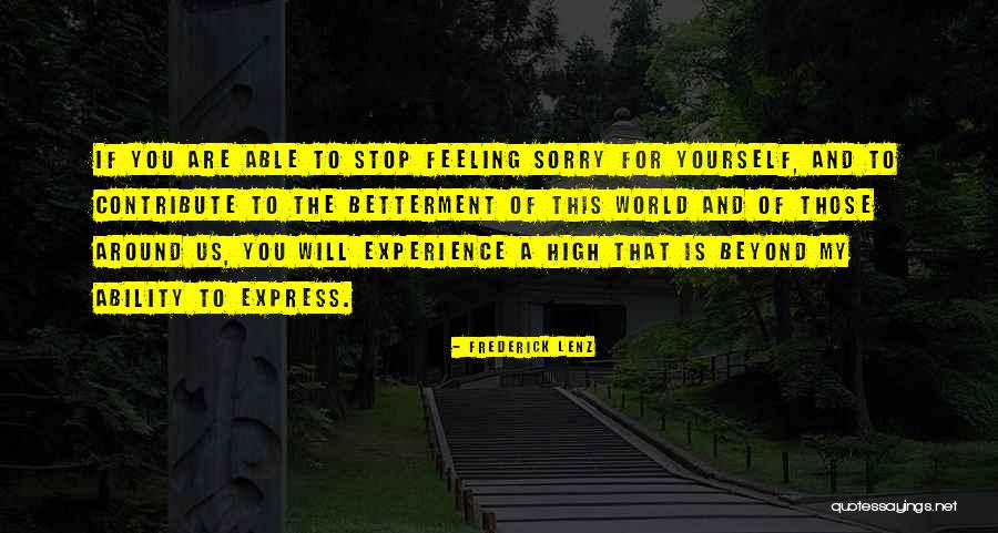 Stop Feeling Sorry For Yourself Quotes By Frederick Lenz Stop Feeling Sorry For Yourself Quotes By Frederick Lenz