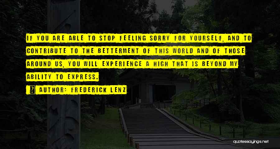 Stop Feeling Sorry Quotes By Frederick Lenz