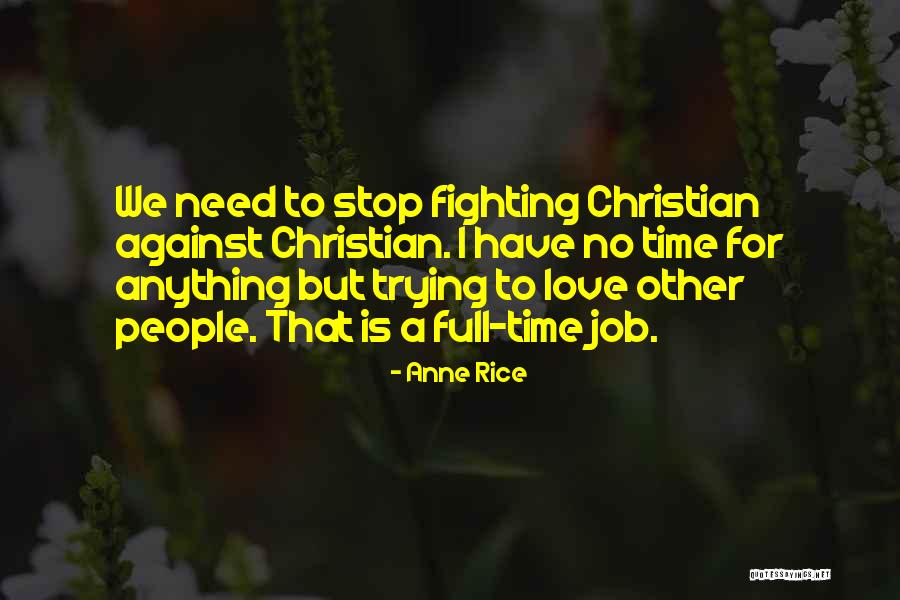 Stop Fighting For Love Quotes By Anne Rice