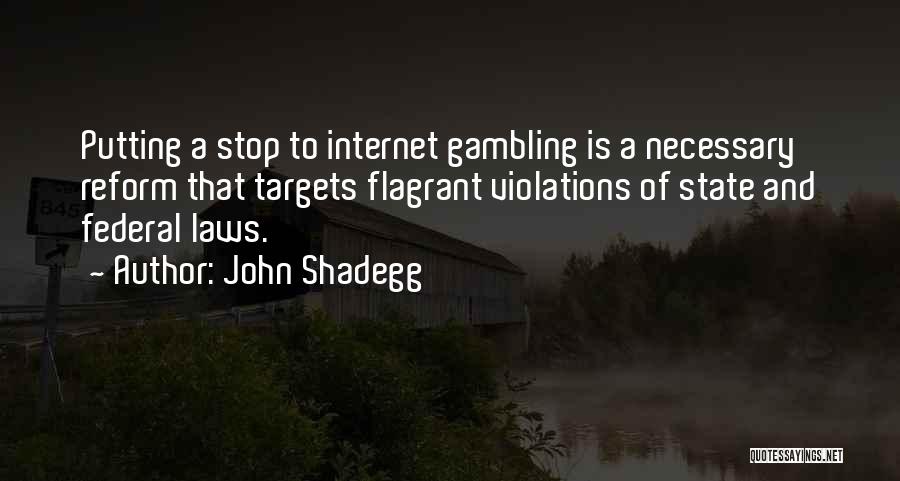 Stop Gambling Quotes By John Shadegg