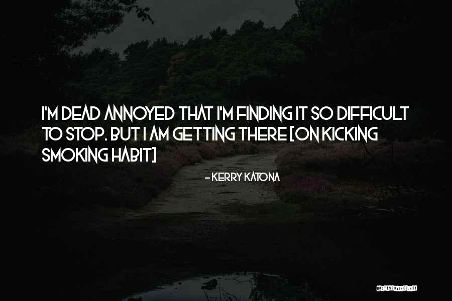 Stop Getting Annoyed Quotes By Kerry Katona Stop Getting Annoyed Quotes By Kerry Katona