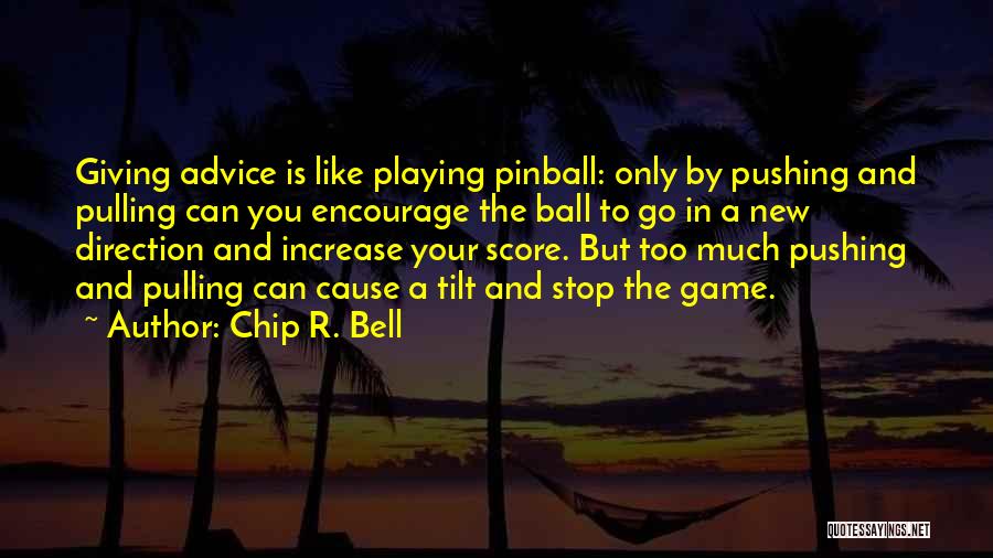 Stop Giving Advice Quotes By Chip R. Bell