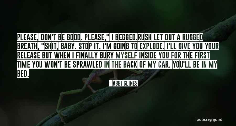 Stop Going Out Quotes By Abbi Glines Stop Going Out Quotes By Abbi Glines