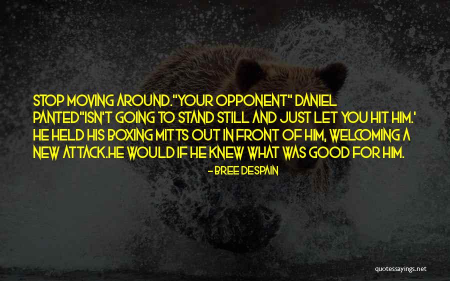 Stop Going Out Quotes By Bree Despain Stop Going Out Quotes By Bree Despain