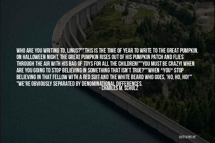 Stop Going Out Quotes By Charles M. Schulz Stop Going Out Quotes By Charles M. Schulz