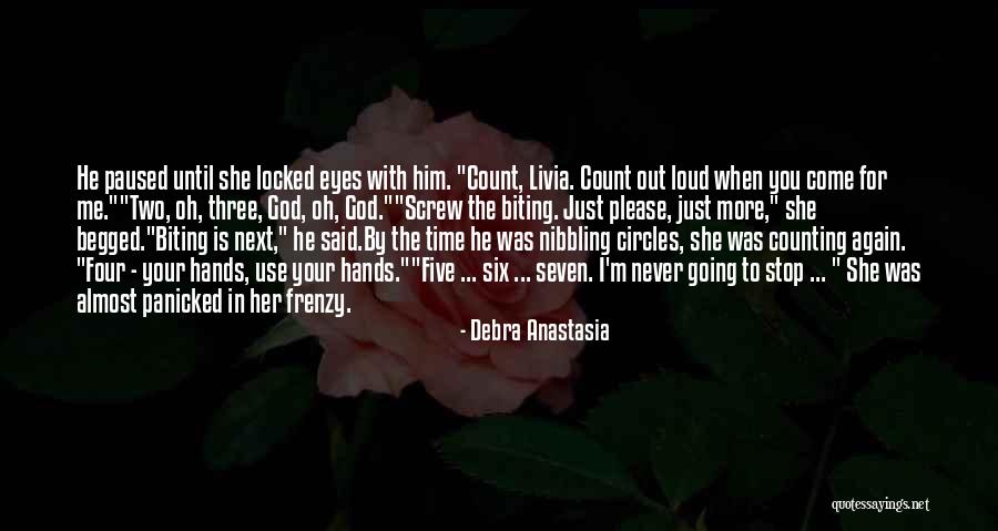 Stop Going Out Quotes By Debra Anastasia Stop Going Out Quotes By Debra Anastasia