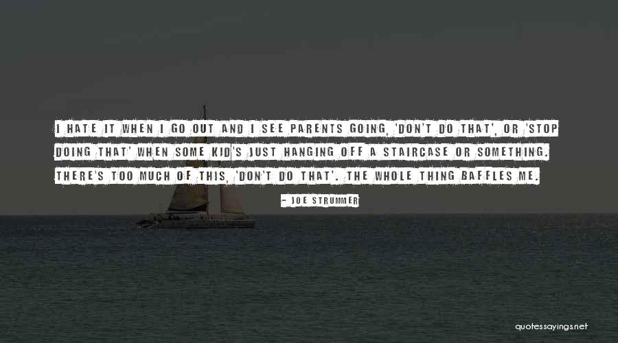 Stop Going Out Quotes By Joe Strummer Stop Going Out Quotes By Joe Strummer