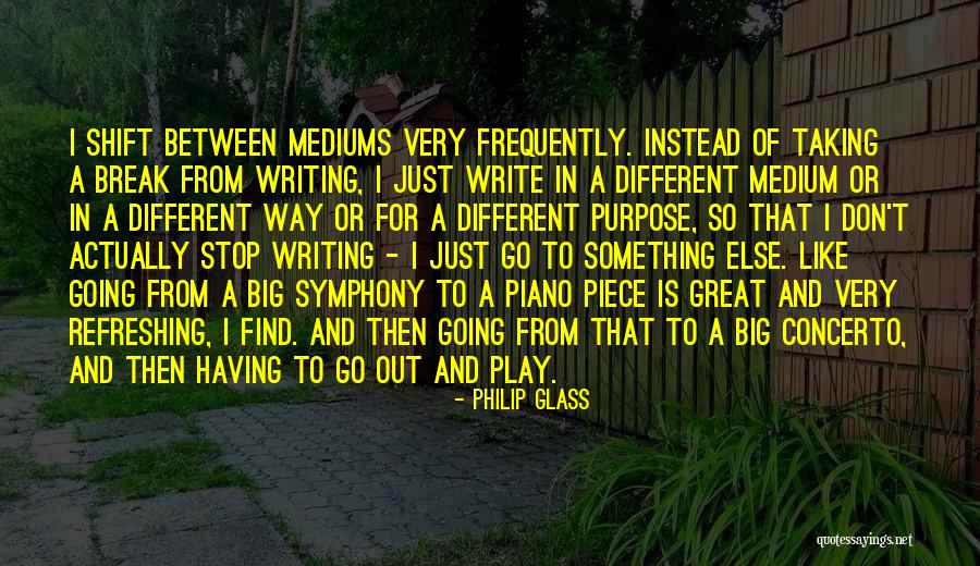Stop Going Out Quotes By Philip Glass Stop Going Out Quotes By Philip Glass