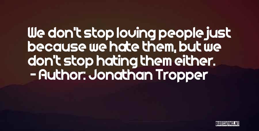 Stop Hating On Me Quotes By Jonathan Tropper