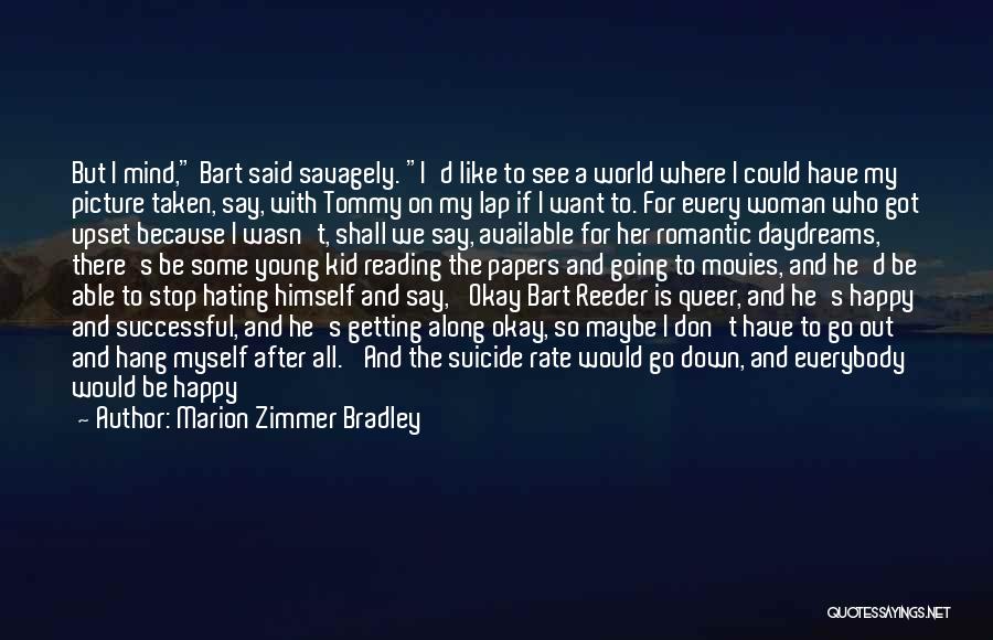 Stop Hating On Me Quotes By Marion Zimmer Bradley