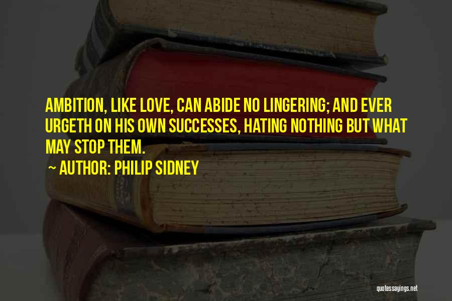 Stop Hating On Me Quotes By Philip Sidney