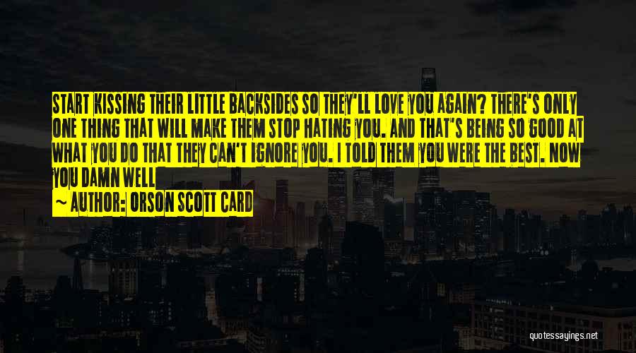 Stop Hating Quotes By Orson Scott Card