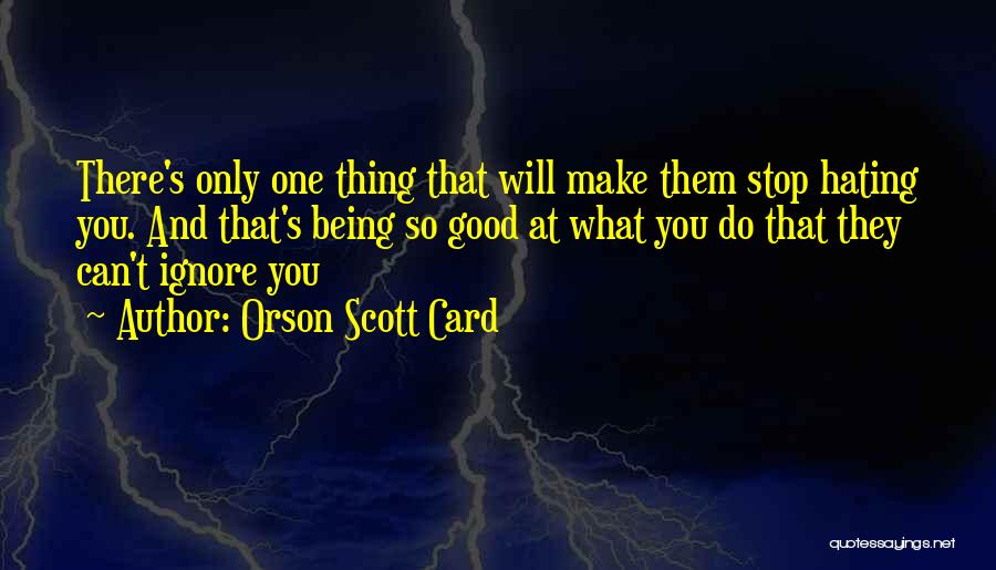 Stop Hating Quotes By Orson Scott Card