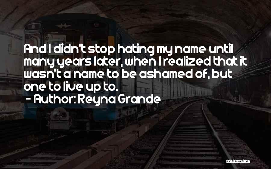 Stop Hating Quotes By Reyna Grande