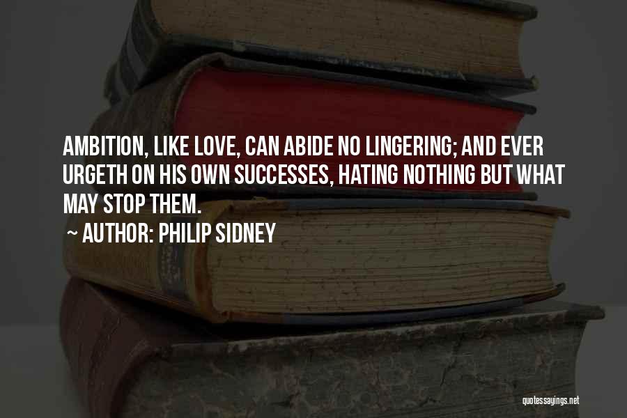 Stop Hating Someone Quotes By Philip Sidney