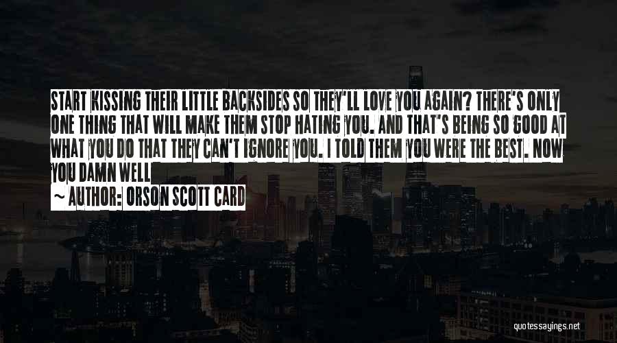 Stop Hating Yourself Quotes By Orson Scott Card
