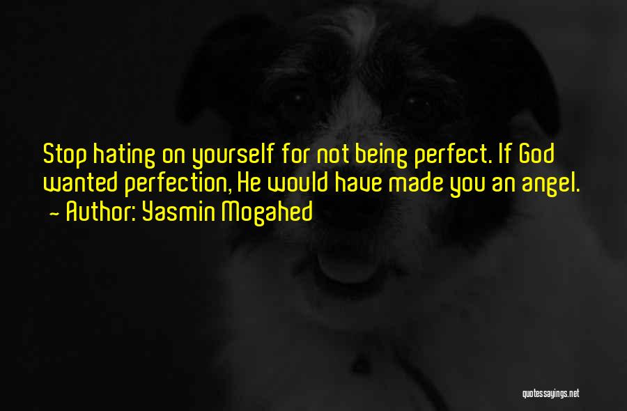 Stop Hating Yourself Quotes By Yasmin Mogahed