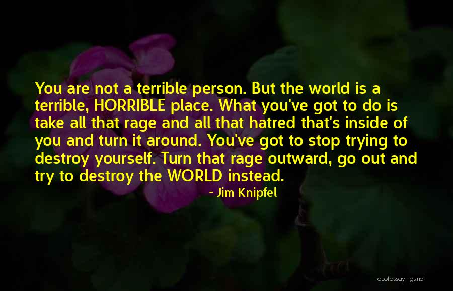 Stop Hatred Quotes By Jim Knipfel Stop Hatred Quotes By Jim Knipfel